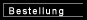 Bestellung